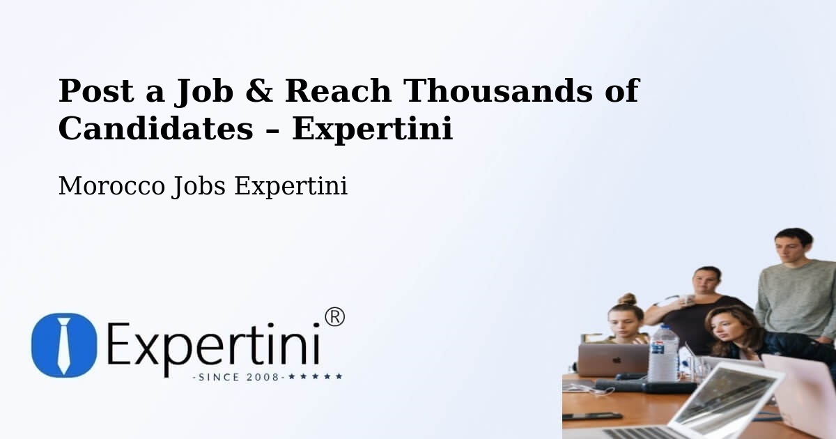 Post a Job in Morocco – Hire the Right Talent - Morocco Jobs Expertini