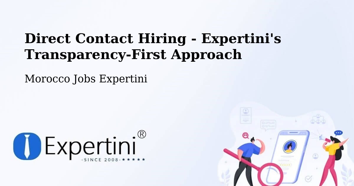 Direct Contact Hiring - Expertini's Transparency-First Approach - Morocco Jobs Expertini