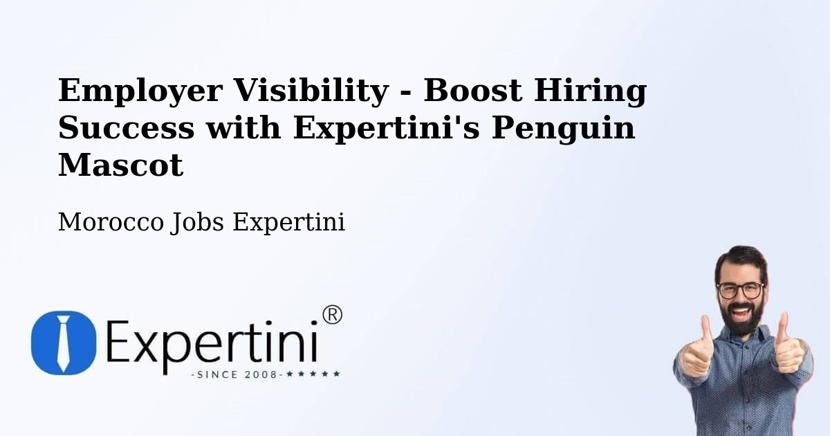 Employer Visibility - Boost Hiring Success with Expertini's Penguin Mascot - Morocco Jobs Expertini