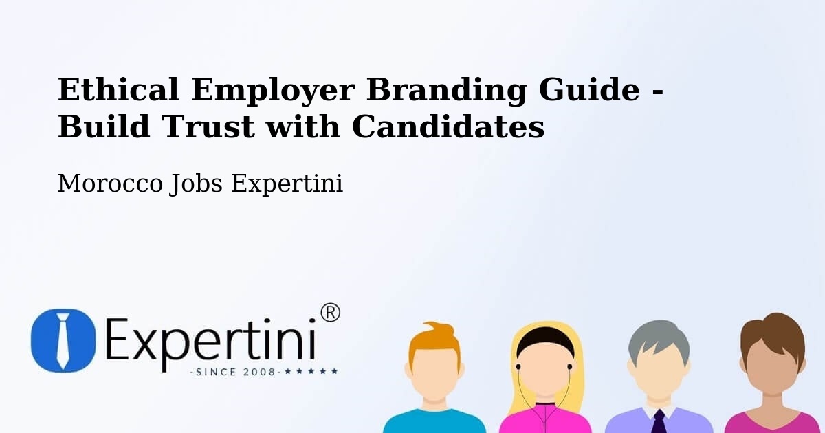 Ethical Employer Branding Guide - Build Trust with Candidates - Morocco Jobs Expertini