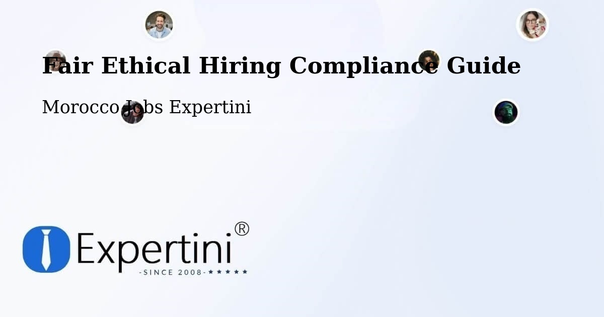 Fair Ethical Hiring Compliance Guide - Morocco Jobs Expertini