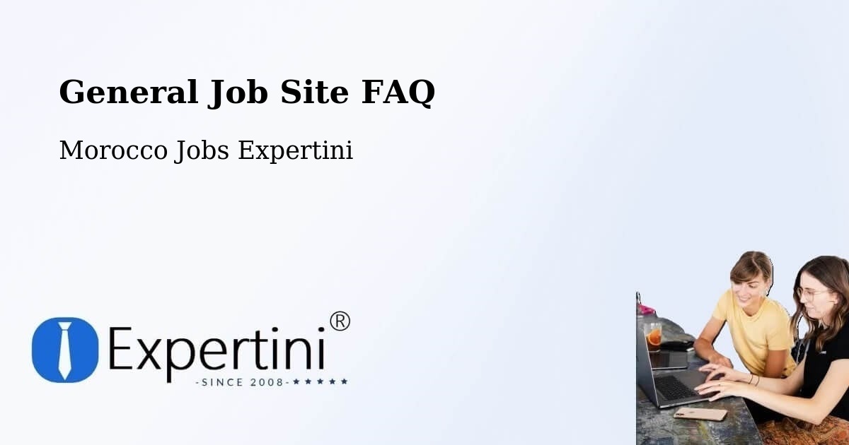 General Job Site FAQ - Morocco Jobs Expertini