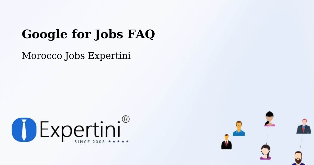 Google for Jobs FAQ - Morocco Jobs Expertini