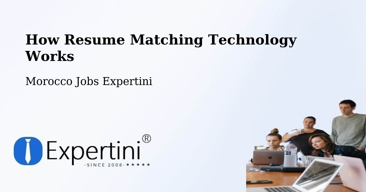 How Resume Matching Technology Works - Morocco Jobs Expertini