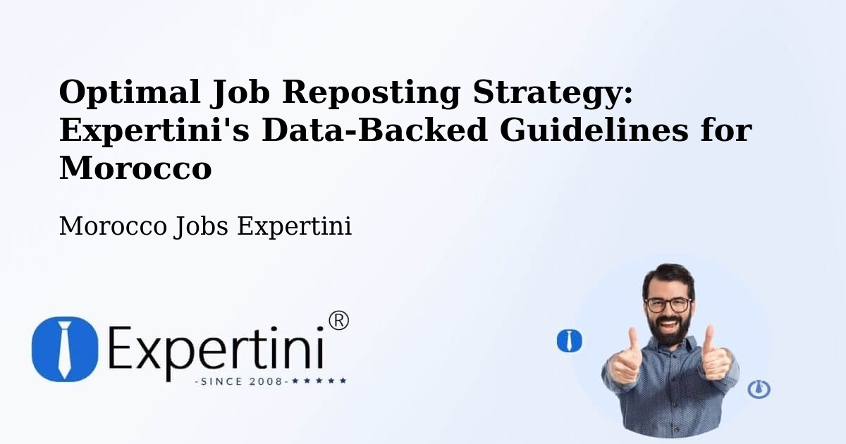 Optimal Job Reposting Strategy: Expertini's Data-Backed Guidelines for Morocco - Morocco Jobs Expertini