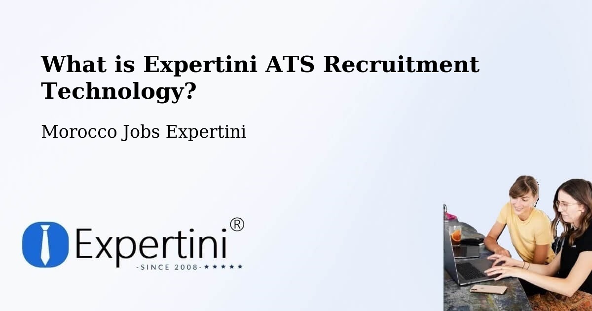 What is Expertini ATS Recruitment Technology? - Morocco Jobs Expertini