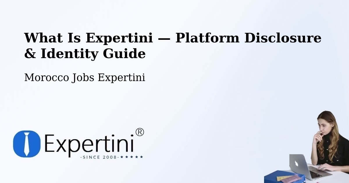 What Is Expertini — Platform Disclosure & Identity Guide – Morocco
